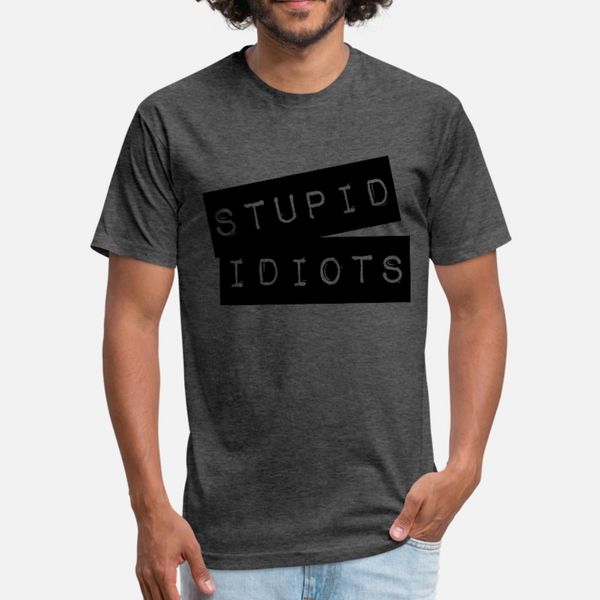 

stupid idiots t shirt men printing cotton size s-3xl outfit gift authentic summer original shirt