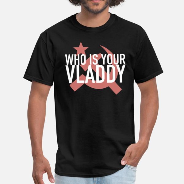 

who is your vladdy political statement russia usa t shirt men character cotton round neck kawaii fit funny casual spring autumn shirt
