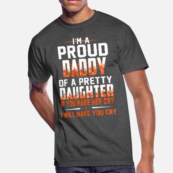 

i m a proud daddy of a pretty daughter t shirt men personalized 100% cotton s-xxxl vintage sunlight new fashion spring leisure shirt