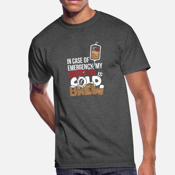 

в случае чрезвычайной ситуации my blood type is cold brew t shirt men пользовательских tee shirt круглым воротом outfit солнечный свет строи