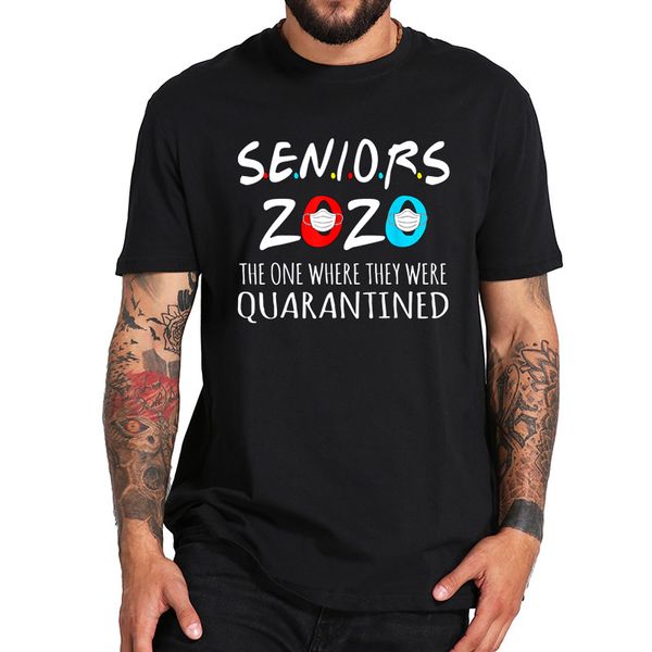 

seniors 2020 the one where they were quarantined social distancing t-shirt 100% cotton fashionable tshirt eu size