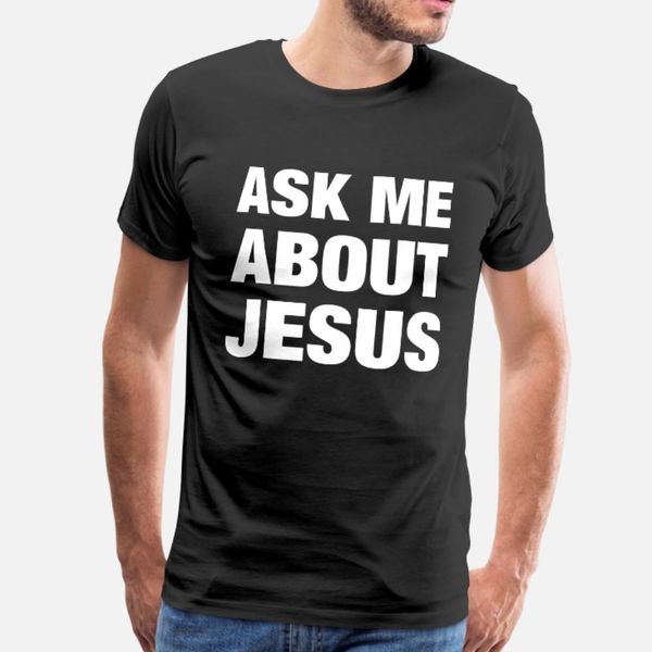 

ask me about jesus t shirt men printing tee shirt o-neck clothes interesting breathable summer original shirt