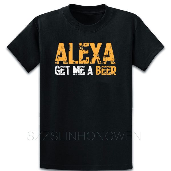

alexa alcohol request beer funny t shirt basic summer original standard personalized over size s-5xl fit short sleeve shirt