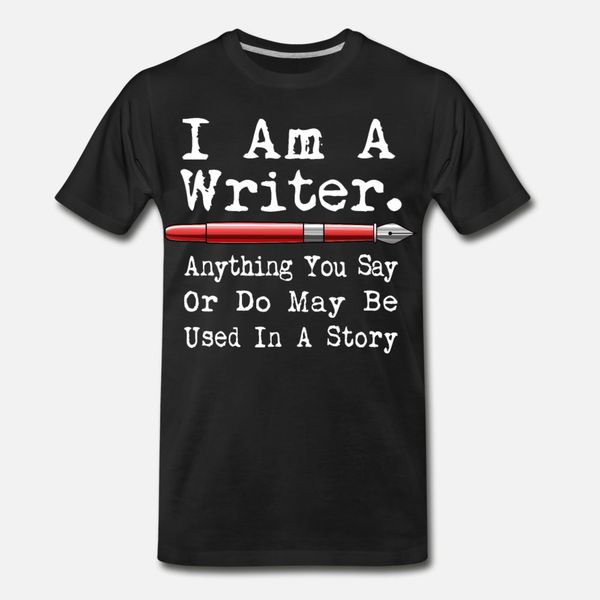 

i am a writer funny author writing t shirt men print short sleeve crew neck letters famous casual summer pictures shirt