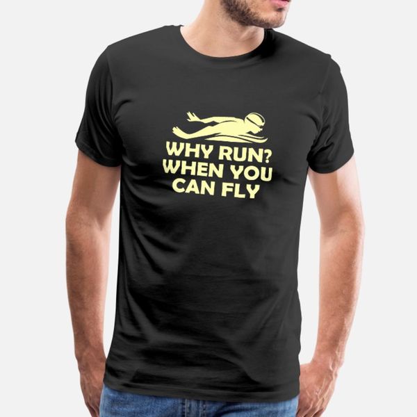 

why run when you can fly t shirt men create short sleeve euro size s-3xl letter loose comical spring vintage shirt