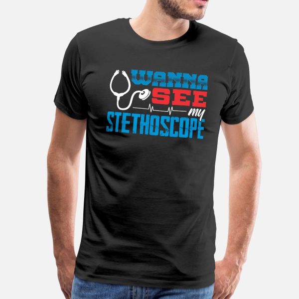 

medical professional wanna see my stethoscope t shirt men design 100% cotton s-3xl homme cute new fashion spring autumn outfit shirt
