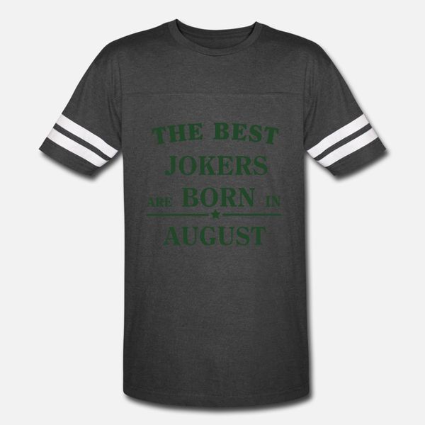 

the jokers are born in august t shirt men customized tee shirt euro size s-3xl novelty fit new style summer normal shirt