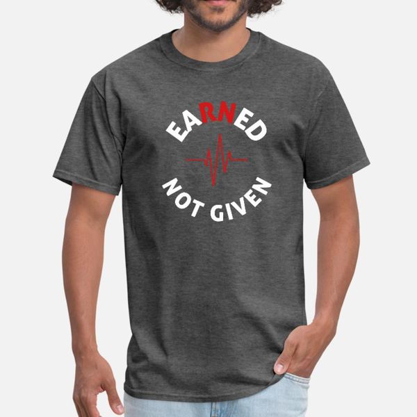 

earned not given t shirt men designs tee shirt s-3xl normal loose casual spring autumn trend shirt
