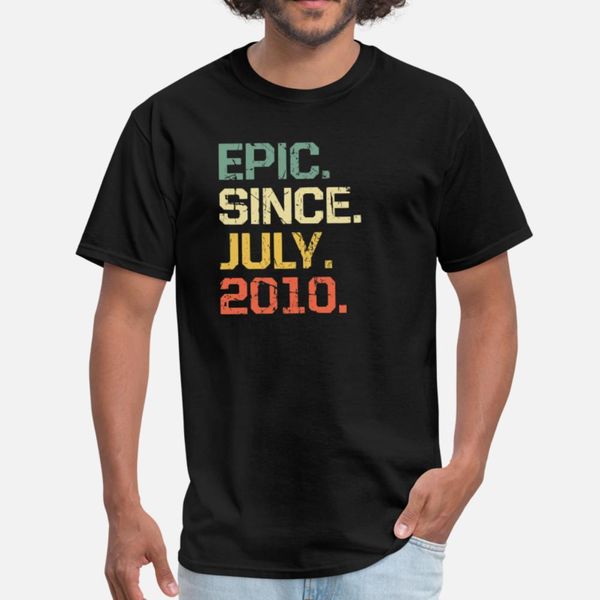 

epic since july 2010 9 years old t shirt men create 100% cotton s-3xl homme interesting comfortable spring normal shirt