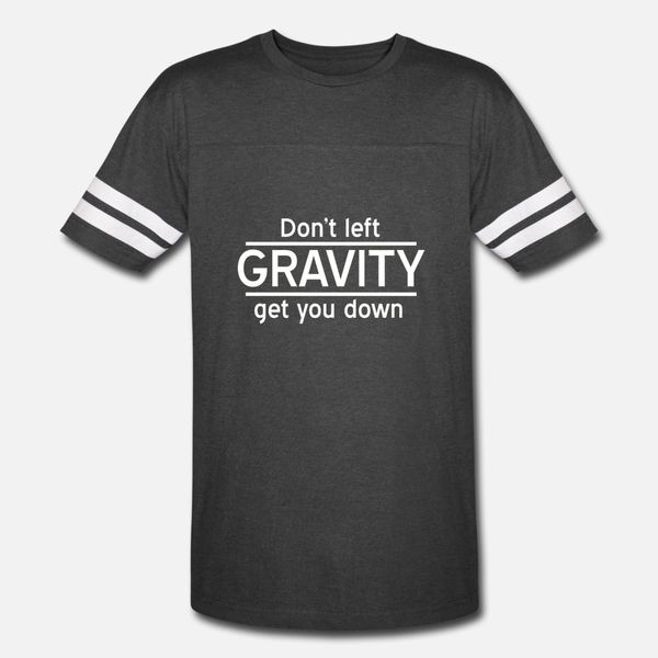 

gravity don t let gravity get you down t shirt men printed tee shirt euro size s-3xl gents graphic building spring family shirt