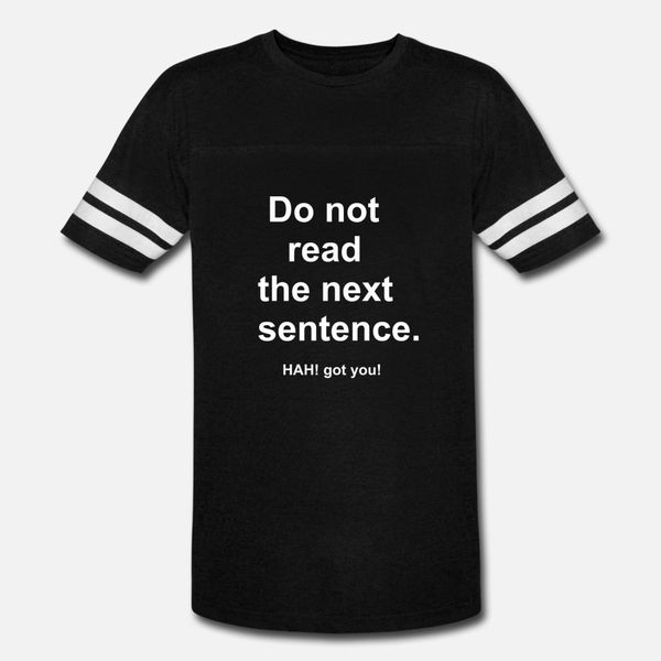 

funny do not read the next sentence t shirt men graphic short sleeve size s-3xl clothes graphic breathable spring pictures shirt
