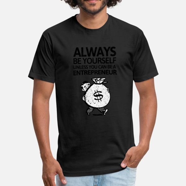 

always be youself unless you can be a entrepreneur t shirt men designing cotton crew neck trend anti-wrinkle funny casual spring autumn