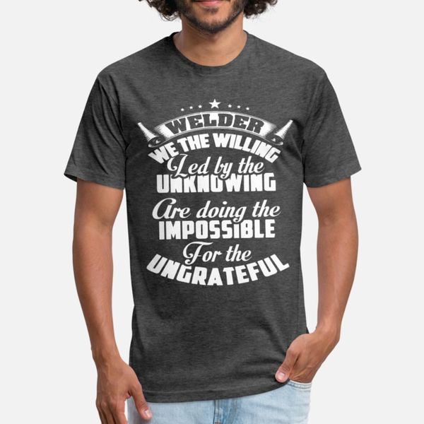 

welder we the willing led by the unknowing are doi t shirt men designs tee shirt s-xxxl kawaii graphic new fashion summer natural shirt