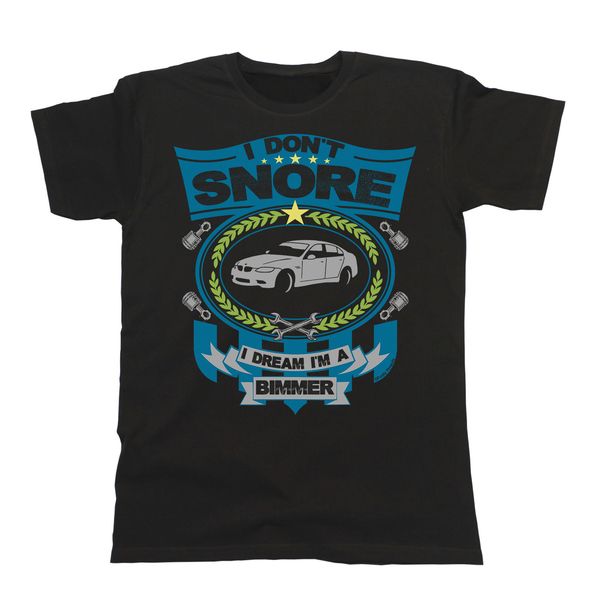 

2019 new fashion cool tee shirt mens car t-shirt - i don`t snore i dream i`m a german car fans m3 new style gift custom t-shirt