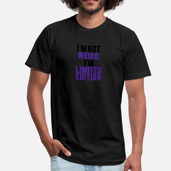 

im not weird im limited edition t shirt men create tee shirt s-xxxl pattern gift breathable summer style normal shirt