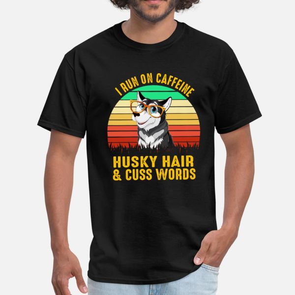 

i run on caffeine husky hair cuss words tees t shirt men designer tee shirt round collar homme cute comical spring trend shirt
