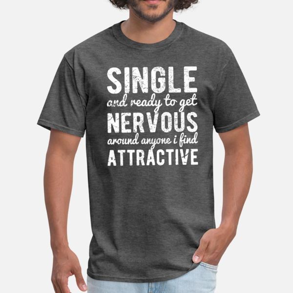 

single and ready to get nervous funny single man t shirt men customized short sleeve euro size s-3xl basic solid graphic comfortable, White;black