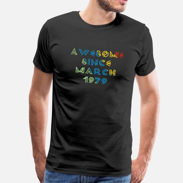 

awesome since march 1979 t shirt men designing short sleeve s-3xl anti-wrinkle authentic summer cool shirt
