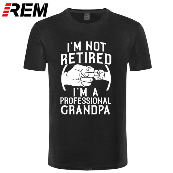 

rem i'm not retired i'm a professional grandpa idea grandfather gift new t-shirt short sleeve cotton t shirts camisetas