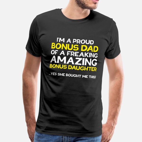 

im a proud bonus dad father's day gift t shirt men design 100% cotton s-xxxl normal sunlight authentic spring autumn novelty shirt