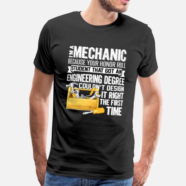 

i'm mechanic because your honor roll student shirt t shirt men printing 100% cotton crew neck outfit gift basic spring natural shirt