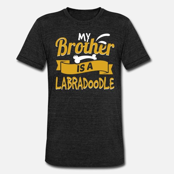

my brother is a labradoodle t shirt men custom cotton round neck standard cute building spring autumn original shirt