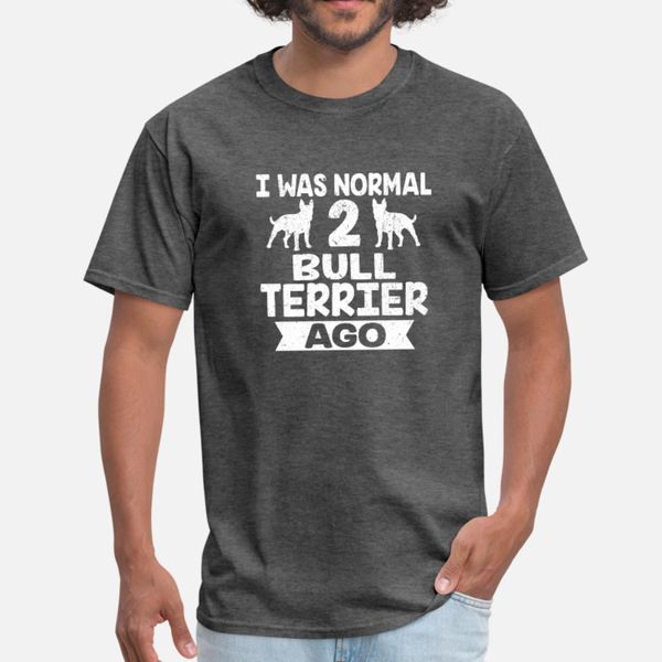 

funny dog gift i was normal 2 bull terrier ago t shirt men custom 100% cotton o neck leisure crazy new style summer style normal shirt