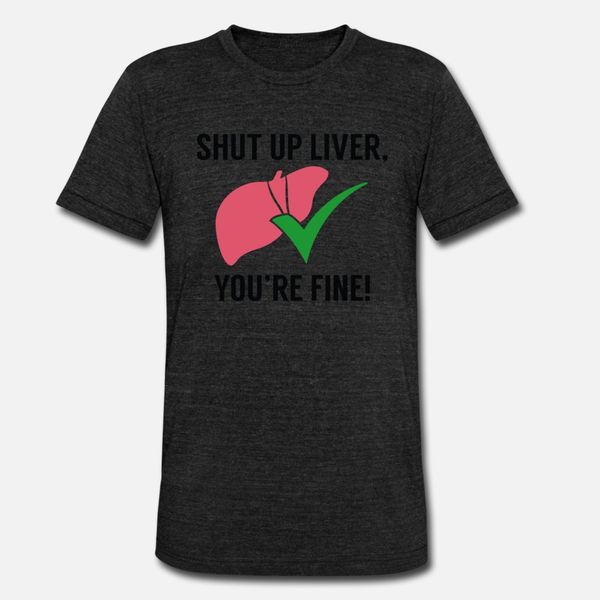 

shut up liver you re fine t shirt men printed short sleeve plus size 3xl novelty sunlight authentic summer style letter shirt