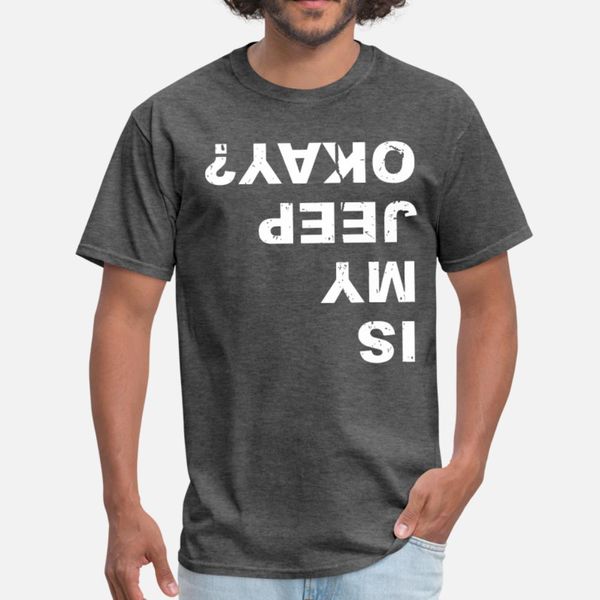 

is my jeep okay jeep t shirt men crazy tee shirt o neck slim crazy comical spring novelty shirt