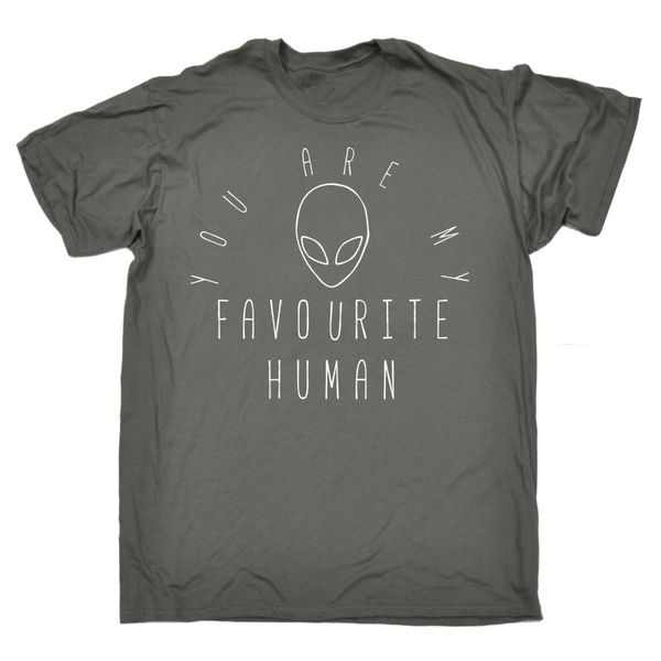 

you are my favourite human t-shirt martian ufo geek sci fi funny gift birthday 2019 new brand sale 100 % cotton funny t shirts