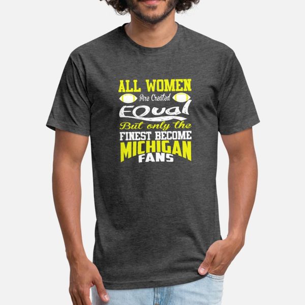 

michigan fans all women are created equal t shirt men create tee shirt o neck cool loose funny casual summer standard shirt
