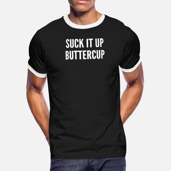 

suck it up butter cup funny sarcastic statement t shirt men character short sleeve s-xxxl pattern cute comical spring original shirt