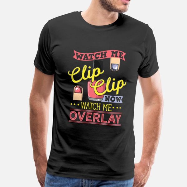 

watch me clip clip watch me overlay t shirt men print 100% cotton round collar male interesting new fashion summer style kawaii shirt
