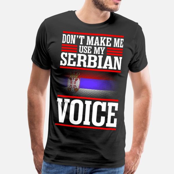 

dont make me use my serbian voice t shirt men knitted cotton euro size s-3xl vintage crazy basic spring autumn cool shirt