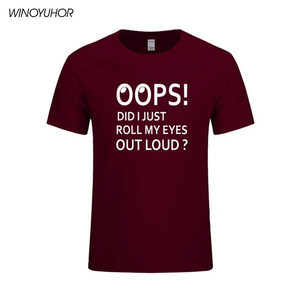 

oops did i just roll my eyes out loud t-shirt mne summer short sleeve t shirts funny print cotton homme