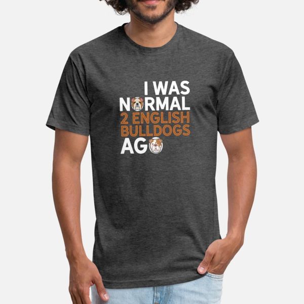 

i was normal 2 english bulldogs ago english t shirt men create cotton plus size 3xl gents anti-wrinkle humor spring autumn letter shirt
