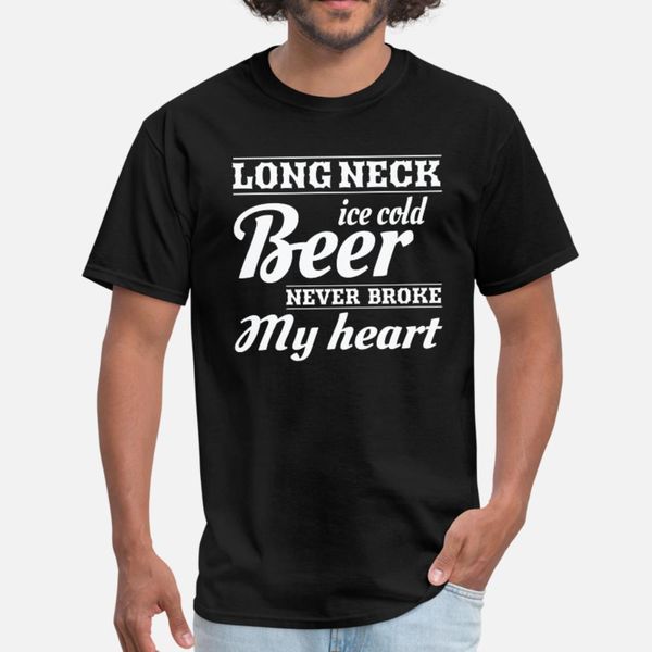 

long neck ice cold beer never broke my heart shirt t shirt men character cotton s-xxxl clothing cute casual spring autumn outfit shirt