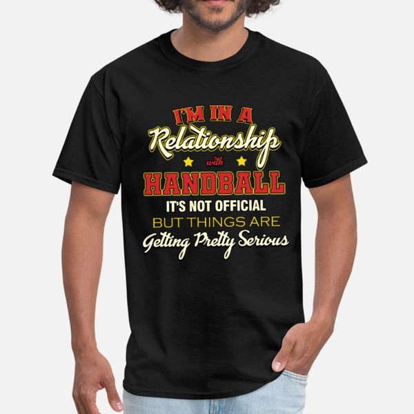 

i m in a relationship with handball, it s not offi t shirt men customized short sleeve round collar male crazy breathable vintage shirt