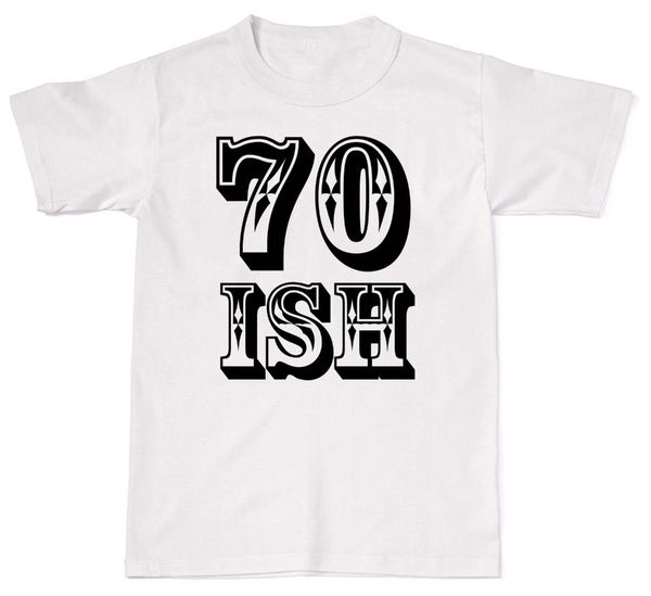

2019 новый бренд дешевые продажа 70 иш смешной день рождения возраст идея подарка папа мама старый унисекс футболка футболка хлопок
