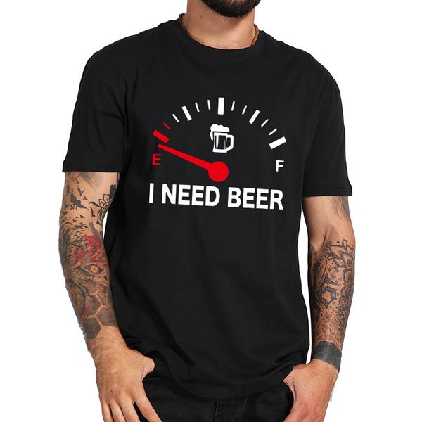 

fuel gauge i need beer t shirt 100% cotton tshirt short sleeve cotton o-neck tee novelty tshirt eu size