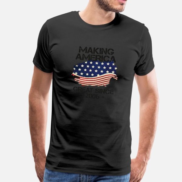 

making america great since 2006 usa proud t shirt men customize cotton plus size 3xl vintage crazy funny spring autumn letters shirt