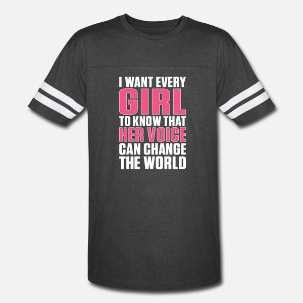 

every girl to know her voice can change the world t shirt men print tee shirt size s-3xl fit interesting authentic spring pattern shirt