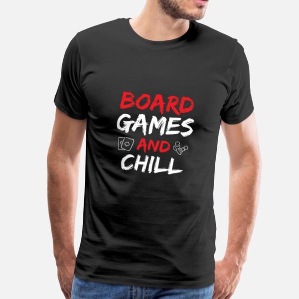 

board games and chill board games game nights t shirt men custom tee shirt size s-3xl homme cute new fashion spring autumn leisure shirt