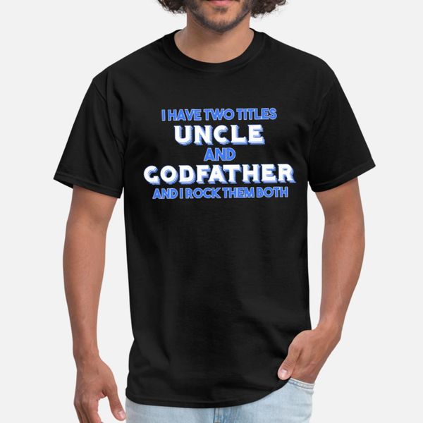 

godfather i have two titles uncle godfather gift t shirt men knitted tee shirt s-xxxl gents graphic fashion spring trend shirt