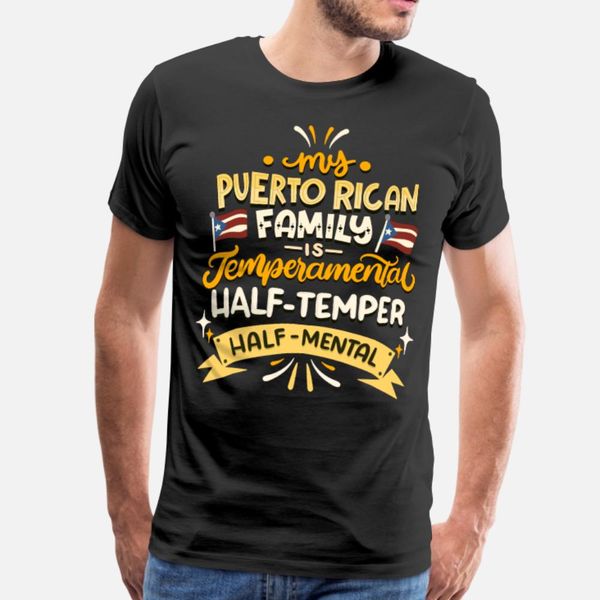 

my puerto rican family is temperamental boricua t shirt men designs tee shirt s-3xl pictures gift building summer style unique shirt