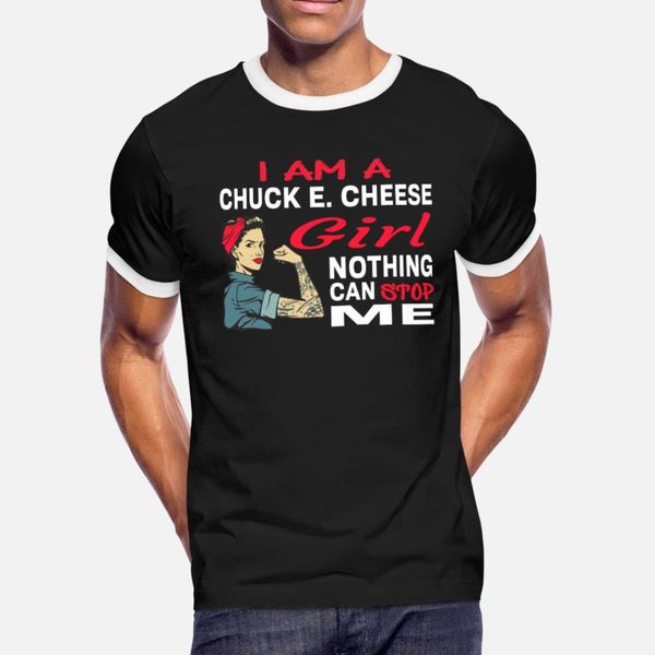 

i am a chuck e cheese girl nothing can sme t shirt men personalized tee shirt s-xxxl pictures fit building spring natural shirt