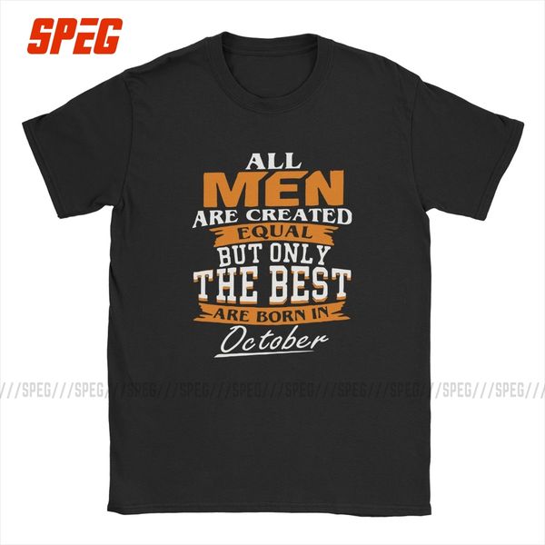 

the are born in october t-shirt men birthday gifts o-neck short sleeve tees humor t shirt for male