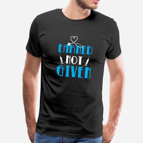 

earned not given t shirt men customized cotton o-neck fitness basic summer style family shirt