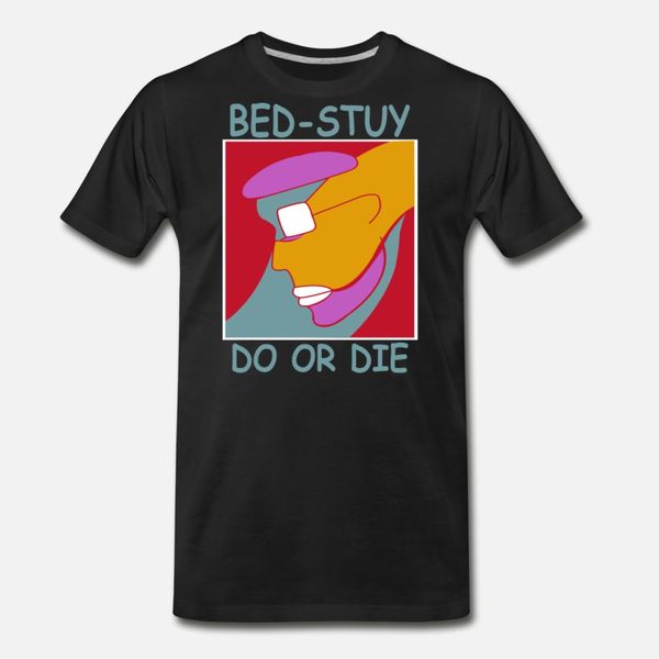 

bedstuy do or die t shirt men customize cotton o-neck standard crazy funny casual summer style unique shirt