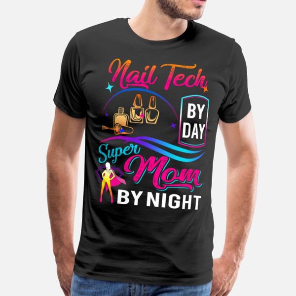 

nail tech by day super mom by night gift t shirt men print tee shirt s-xxxl outfit fit funny spring autumn unique shirt